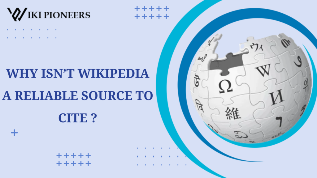 Why Isn’t Wikipedia A Reliable Source To Cite In Your Research Paper