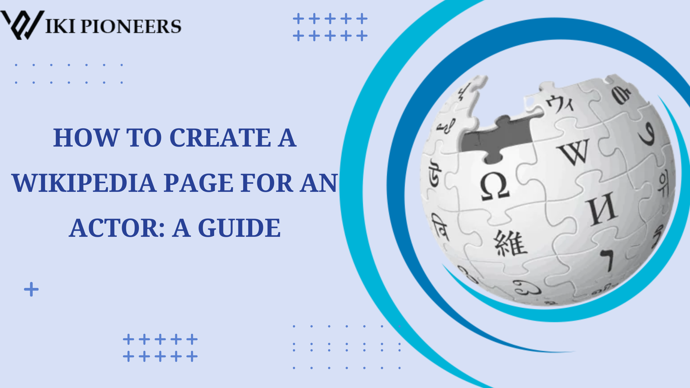 HOW TO CREATE A WIKIPEDIA PAGE FOR AN ACTOR: A GUIDE