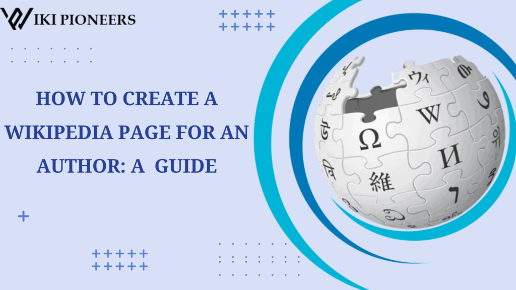 HOW TO CREATE A WIKIPEDIA PAGE FOR AN AUTHOR A STEP-BY-STEP GUIDE