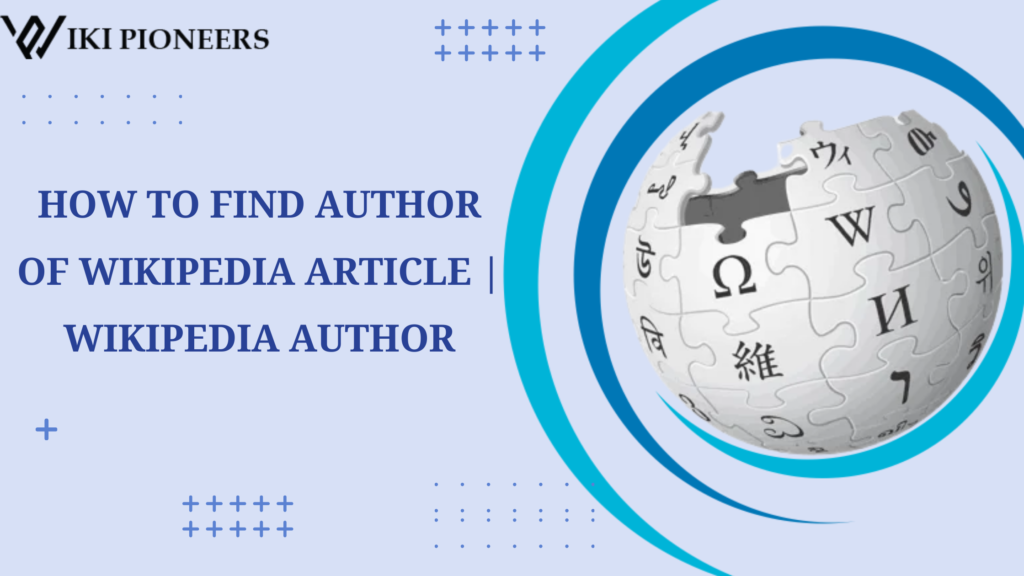 HOW TO FIND AUTHOR OF WIKIPEDIA ARTICLE | WIKIPEDIA AUTHOR