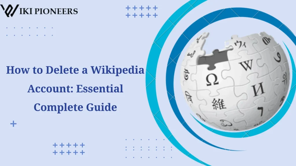 How to Delete a Wikipedia Account Essential Complete Guide